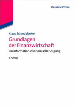 Grundlagen Der Finanzwirtschaft: Ein Informations�konomischer Zugang