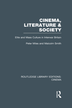 Hardcover Cinema, Literature & Society: Elite and Mass Culture in Interwar Britain Book