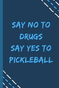 say no to drugs say yes to Pickleball -Composition Sport Gift Notebook: signed  Composition Notebook/Journal Book to Write in, (6” x 9”), 120 Pages, (Gift For Friends, sport lovers )