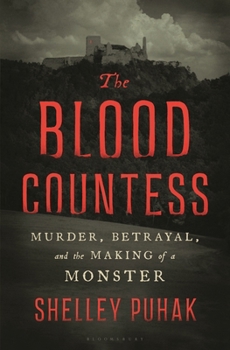 Hardcover The Blood Countess: Murder, Betrayal, and the Making of a Monster Book