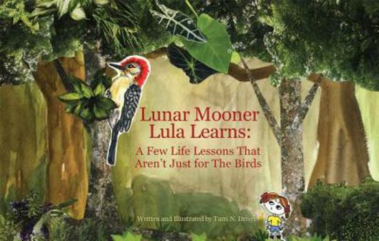 Paperback Lunar Mooner Lula Learns: A Few Life Lessons That Aren't Just for the Birds Book