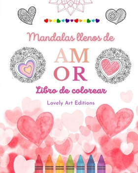 Paperback Mandalas llenos de amor Libro de colorear para todos Mandalas únicos fuente de infinita creatividad, amor y paz: Naturaleza, fantasía, amor y corazone [Spanish] Book