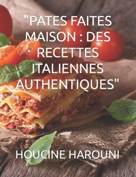 "PATES FAITES MAISON : DES RECETTES ITALIENNES AUTHENTIQUES"