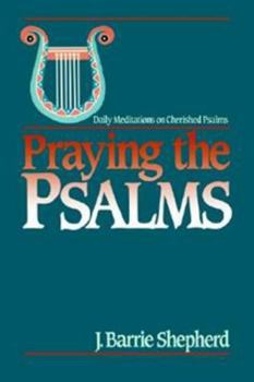 Paperback Praying the Psalms: Daily Meditations on Cherished Psalms Book