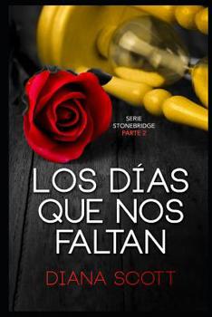 Paperback Los días que nos faltan: Con +de 100.000 lectores Diana Scott regresa con una novela romántica, cargada de erotismo. [Spanish] Book