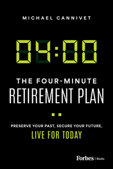 Hardcover The Four-Minute Retirement Plan: Preserve Your Past, Secure Your Future, Live for Today [Undetermined] Book