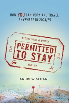 Paperback Permitted To Stay: How YOU can Work and Travel Anywhere in 2024/25 Book