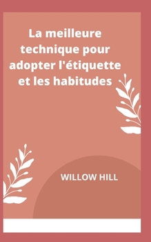 Paperback La meilleure technique pour adopter l'étiquette et les habitudes [French] Book