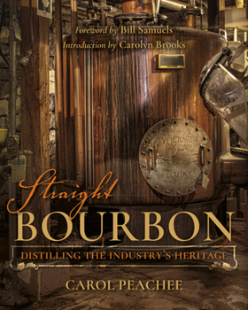 Hardcover Straight Bourbon: Distilling the Industry's Heritage Book