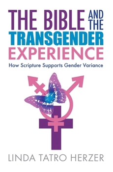 Paperback The Bible and the Transgender Experience: How Scripture Supports Gender Variance Book