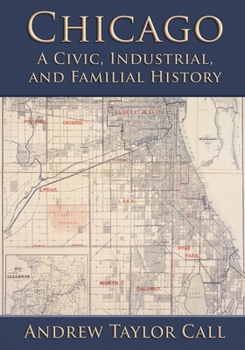 Paperback Chicago: A Civic, Industrial, and Familial History Book