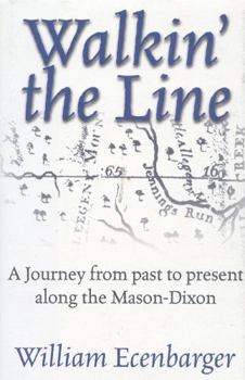 Paperback Walkin' the Line: A Journey from Past to Present Along the Mason-Dixon Book