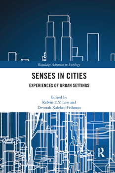 Senses in Cities: Experiences of Urban Settings - Book  of the Routledge Advances in Sociology