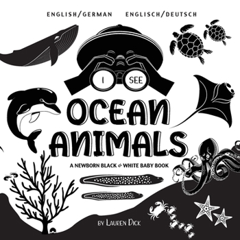 Paperback I See Ocean Animals: Bilingual (English / German) (Englisch / Deutsch) A Newborn Black & White Baby Book (High-Contrast Design & Patterns) (Whale, ... and More!) (Engage Early Readers: Children's [Large Print] Book