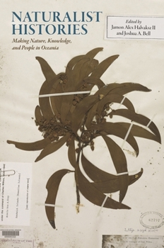Hardcover Naturalist Histories: Making Nature, Knowledge, and People in Oceania Book