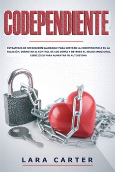 Paperback Codependiente: Estrategia de separaci?n saludable para superar la codependencia en la relaci?n, derrotar el control de los dem?s y de [Spanish] Book