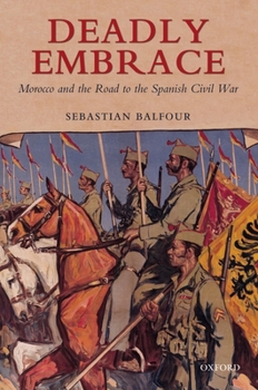 Hardcover Deadly Embrace: Morocco and the Road to the Spanish Civil War Book
