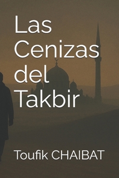 Las Cenizas del Takbir (Spanish Edition)