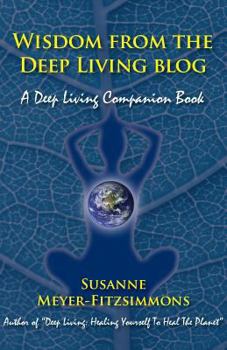 Paperback Wisdom from the Deep Living blog: A Deep Living Companion Book