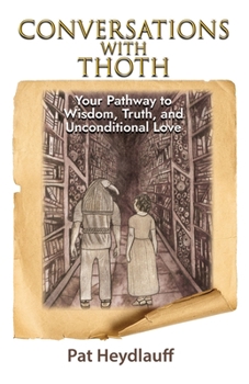 Paperback Conversations With Thoth: Your Pathway to Wisdom, Truth, and Unconditional Love Book