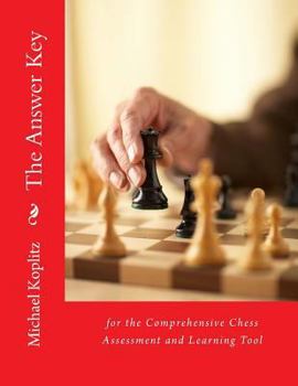Paperback The Answer Key for A Comprehensive Chess Assessment and Learning Tool: For Chess Coaches and Players to Improve Their Chess Book