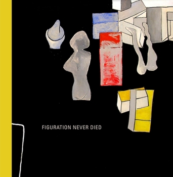 Hardcover Figuration Never Died:: New York Painterly Painting, 1950-1970 Book