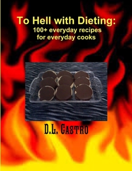 Paperback To Hell with Dieting, 100+ everyday recipes for everyday cooks Book