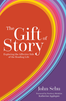 Paperback The Gift of Story: Exploring the Affective Side of the Reading Life Book