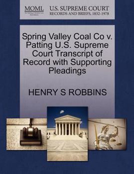 Paperback Spring Valley Coal Co V. Patting U.S. Supreme Court Transcript of Record with Supporting Pleadings Book