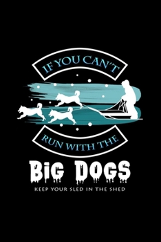 If you can't run with the big dogs keep your sled: 6x9 Dog Sledding | grid | squared paper | notebook | notes