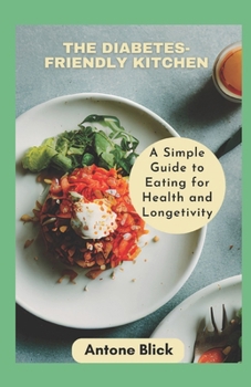 Paperback The Diabetes-Friendly Kitchen: Insulin Resistance-Friendly Recipes for Better Blood Sugar Control Book