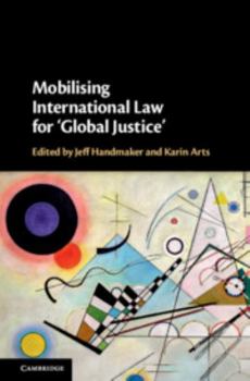 Hardcover Mobilising International Law for 'Global Justice' Book