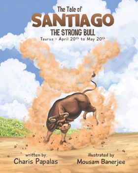The Tale of Santiago The Strong Bull: Taurus - The Zodiac Tales - Book #2 of the Zodiac Tales