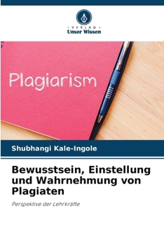 Paperback Bewusstsein, Einstellung und Wahrnehmung von Plagiaten [German] Book