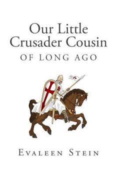 Our Little Crusader Cousin of Long Ago - Book  of the Our Little Cousin