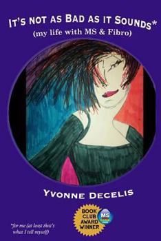 Paperback It's Not as Bad as it Sounds (my life with MS & Fibro): My life with Multiple Sclerosis and Fibromyalgia (living with these 2 conditions and making li Book