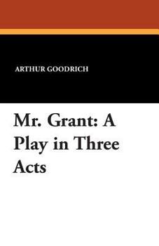 Paperback Mr. Grant: A Play in Three Acts Book