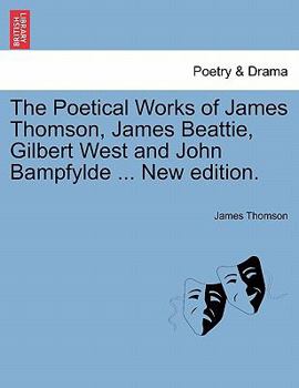 Paperback The Poetical Works of James Thomson, James Beattie, Gilbert West and John Bampfylde ... New edition. Book