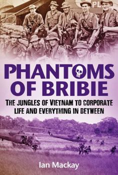 Paperback Phantoms of Bribie: The Jungles of Vietnam to Corporate Life and Everything in Between Book