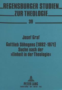 Gottlieb Soehngens (1892-1971) Suche Nach Der «Einheit in Der Theologie»: Ein Beitrag Zum Durchbruch Des Heilsgeschichtlichen Denkens
