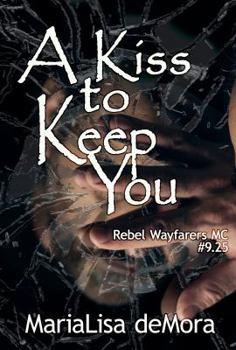 A Kiss to Keep You - Book #9.25 of the Rebel Wayfarers MC