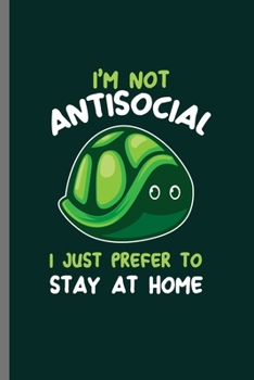 I'm not Antisocial: For  Animal Lovers  Cute Turtle's Funny  Designs  Animal Composition Book Smiley Sayings Funny Vet Tech Veterinarian Animal Rescue ... Gift (6"x9") Dot Grid Notebook to write in