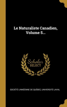 Hardcover Le Naturaliste Canadien, Volume 5... [French] Book