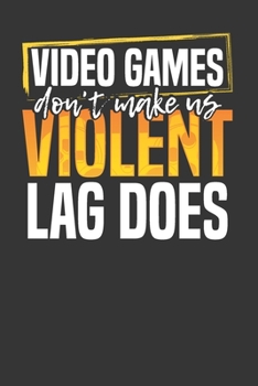 Video Games Don't Make Us Violent Lag Does: Daily Undated Journal and Diary for 90 Days (Daily Journal)