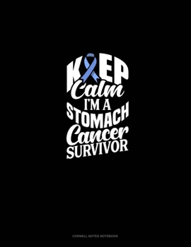 Paperback Keep Calm I'm A Stomach Cancer Survivor: Cornell Notes Notebook Book