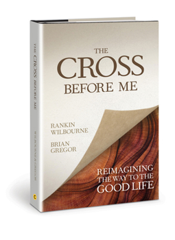 Hardcover The Cross Before Me: Reimagining the Way to the Good Life Book