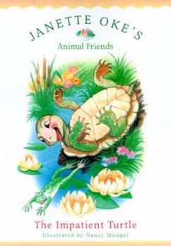 The Impatient Turtle (Janette Okes Animal Friends) - Book #1 of the Janette Oke's Animal Friends