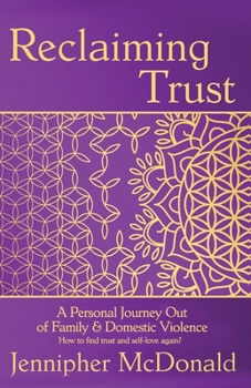 Paperback Reclaiming Trust: A Personal Journey Out of Family & Domestic Violence Book