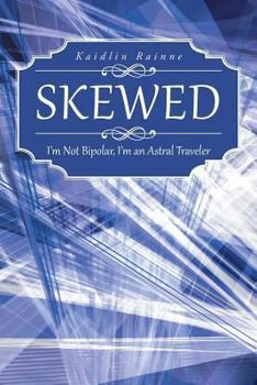 Paperback Skewed: I'm Not Bipolar, I'm an Astral Traveler Book