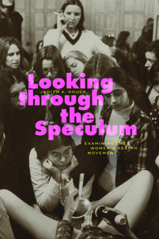 Paperback Looking Through the Speculum: Examining the Women's Health Movement Book